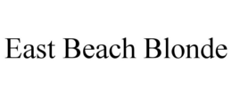 EAST BEACH BLONDE trademark