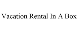 VACATION RENTAL IN A BOX trademark
