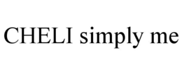 CHELI SIMPLY ME trademark