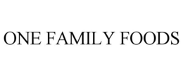 ONE FAMILY FOODS trademark