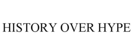 HISTORY OVER HYPE trademark