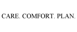 CARE. COMFORT. PLAN. trademark