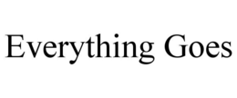 EVERYTHING GOES trademark
