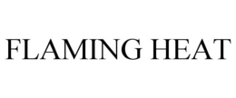 FLAMING HEAT trademark
