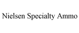 NIELSEN SPECIALTY AMMO trademark