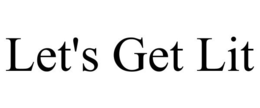 LET'S GET LIT trademark