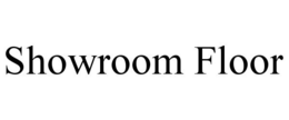 SHOWROOM FLOOR trademark