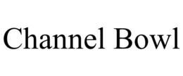 CHANNEL BOWL trademark