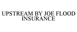 UPSTREAM BY JOE FLOOD INSURANCE trademark