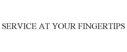 SERVICE AT YOUR FINGERTIPS trademark