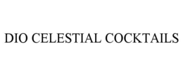 DIO CELESTIAL COCKTAILS trademark