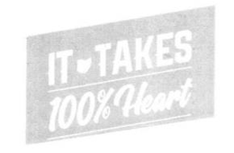 IT TAKES 100% HEART trademark