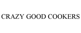 CRAZY GOOD COOKERS trademark