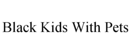 BLACK KIDS WITH PETS trademark
