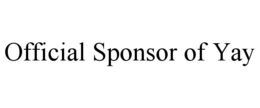 OFFICIAL SPONSOR OF YAY trademark