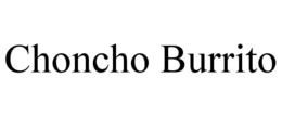 CHONCHO BURRITO trademark