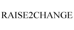 RAISE2CHANGE trademark