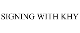 SIGNING WITH KHY trademark