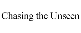 CHASING THE UNSEEN trademark