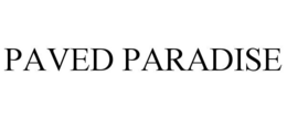 PAVED PARADISE trademark