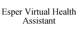 ESPER VIRTUAL HEALTH ASSISTANT trademark