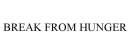 BREAK FROM HUNGER trademark