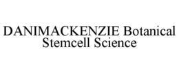 DANIMACKENZIE BOTANICAL STEMCELL SCIENCE trademark