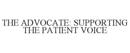 THE ADVOCATE: SUPPORTING THE PATIENT VOICE trademark