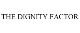 THE DIGNITY FACTOR trademark