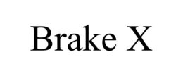 BRAKE X trademark