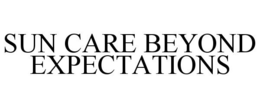 SUN CARE BEYOND EXPECTATIONS trademark