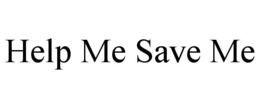 HELP ME SAVE ME trademark
