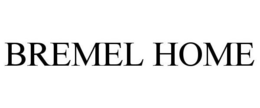 BREMEL HOME trademark