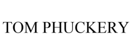 TOM PHUCKERY trademark
