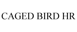 CAGED BIRD HR trademark