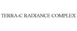 TERRA-C RADIANCE COMPLEX trademark