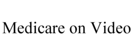 MEDICARE ON VIDEO trademark