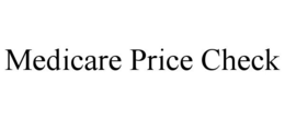 MEDICARE PRICE CHECK trademark
