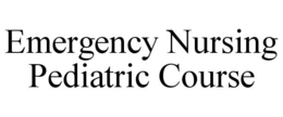 EMERGENCY NURSING PEDIATRIC COURSE trademark