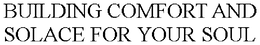 BUILDING COMFORT AND SOLACE FOR YOUR SOUL trademark