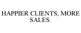 HAPPIER CLIENTS, MORE SALES. trademark