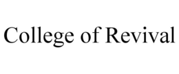 COLLEGE OF REVIVAL trademark