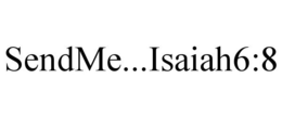 SENDME...ISAIAH6:8 trademark