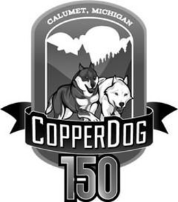 CALUMET, MICHIGAN COPPERDOG 150 trademark