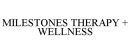 MILESTONES THERAPY + WELLNESS trademark