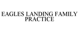 EAGLES LANDING FAMILY PRACTICE trademark
