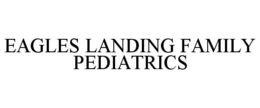 EAGLES LANDING FAMILY PEDIATRICS trademark