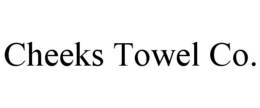 CHEEKS TOWEL CO. trademark