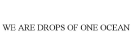 WE ARE DROPS OF ONE OCEAN trademark