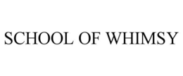 SCHOOL OF WHIMSY trademark
